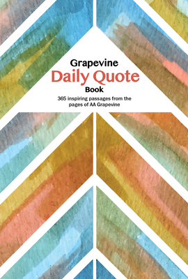 The Grapevine Daily Quote Book: 365 Inspiring Passages from the Pages of AA Grapevine By Aa Grapevine (Editor) Cover Image