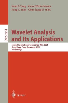 Wavelet Analysis and Its Applications: Second International Conference, Waa 2001, Hong Kong, China, December 18-20, 2001. Proceedings (Lecture Notes in Computer Science #2251)