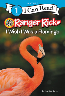 Ranger Rick: I Wish I Was a Flamingo (I Can Read Level 1) Cover Image