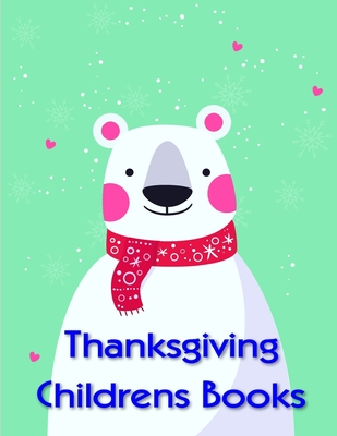 Thanksgiving Childrens Books: Coloring Pages with Adorable Animal Designs, Creative Art Activities for Children, kids and Adults Cover Image