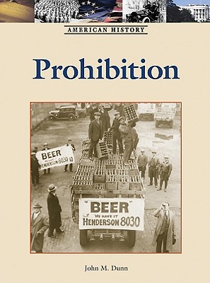 Prohibition (American History) By John M. Dunn Cover Image