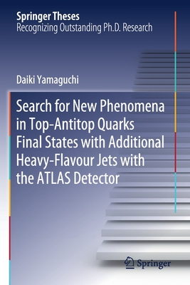 Search for New Phenomena in Top-Antitop Quarks Final States with Additional Heavy-Flavour Jets with the Atlas Detector (Springer Theses) By Daiki Yamaguchi Cover Image