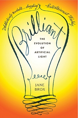 Brilliant: The Evolution of Artificial Light By Jane Brox Cover Image