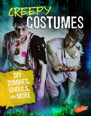 Creepy Costumes: DIY Zombies, Ghouls, and More Cover Image