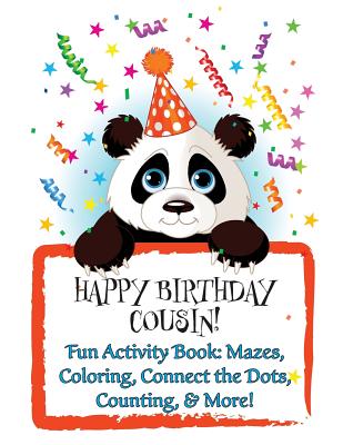 HAPPY BIRTHDAY COUSIN! Fun Activity Book: Mazes, Coloring, Connect the Dots, Counting, & More!: (Personalized Books for Children)! Cover Image
