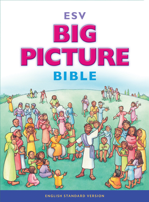 Big Picture Bible-ESV By David R. Helm (Contribution by), Gail Schoonmaker (Contribution by) Cover Image