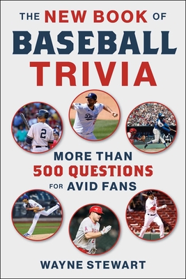 The New Book of Baseball Trivia: More than 500 Questions for Avid Fans By Wayne Stewart Cover Image