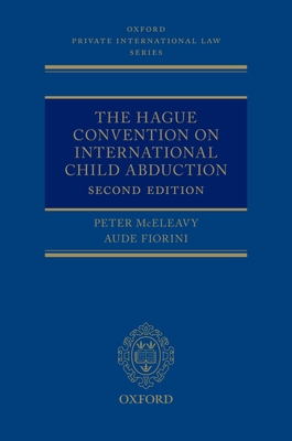 The Hague Convention on International Child Abduction 2nd Edition (Oxford Private International Law) Cover Image