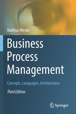 Business Process Management: Concepts, Languages, Architectures ...