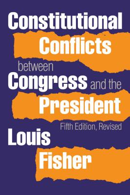 Constitutional Conflicts Between Congresss and the President By Louis Fisher Cover Image