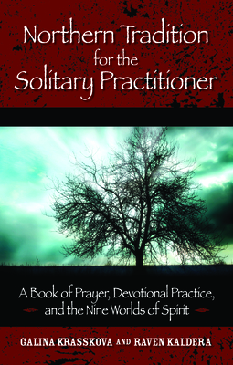 Northern Tradition for the Solitary Practitioner: A Book of Prayer, Devotional Practice, and the Nine Worlds of Spirit Cover Image