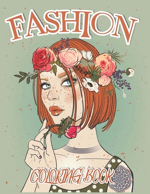Fashion Coloring Book: Dresses, Fashion, Makeup, Women faces Coloring Book  And Many More, 300 Fun Coloring Pages For Adults, Teens, and Girls  (Paperback)