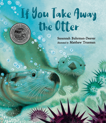 If You Take Away the Otter By Susannah Buhrman-Deever, Matthew Trueman (Illustrator) Cover Image