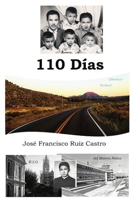 110 Días: Un adolescente seminarista deja que su ciego optimismo, su ingenua confianza y su falta de atención a las consecuencia By Rafael Eduardo Ruiz Castro (Editor) Cover Image