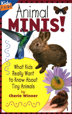Animal Minis: What Kids Really Want to Know about Tiny Animals (Kids FAQs)