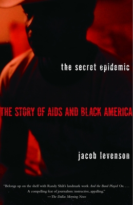 The Secret Epidemic: The Story of AIDS and Black America By Jacob Levenson Cover Image