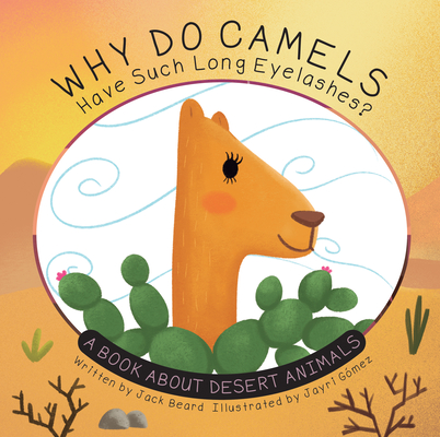 Why Do Camels Have Such Long Eyelashes?: A Book about Desert Animals (Why Do?) Cover Image