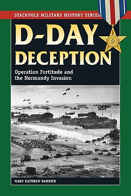D-Day Deception: Operation Fortitude and the Normandy Invasion (Stackpole Military History)