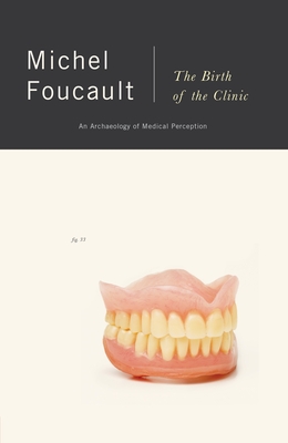The Birth of the Clinic: An Archaeology of Medical Perception By Michel Foucault Cover Image