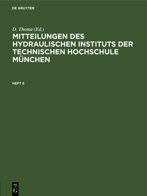 Mitteilungen Des Hydraulischen Instituts Der Technischen Hochschule München: Heft 6 Cover Image