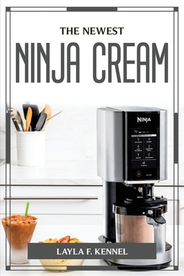 The Newest Ninja Cream By Layla F Kennel Cover Image