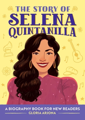 The Story of Selena Quintanilla: A Biography Book for Young Readers By Gloria Arjona Cover Image