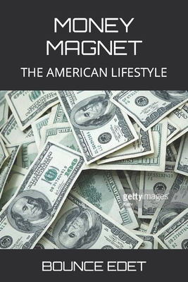 Money Magnet: The American Lifestyle By Bounce Edet Cover Image