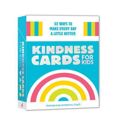 Kindness Cards for Kids: 52 Ways to Make Every Day a Little Better By Nuanprang Snitbhan, PsyD Cover Image
