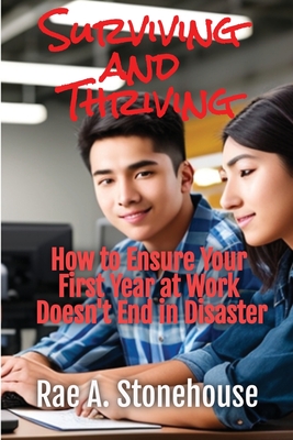 Surviving and Thriving: How to Ensure Your First Year at Work Doesn't End in Disaster Cover Image