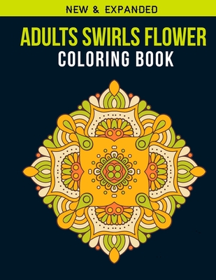 Adults Swirls Flower Coloring Book: Adult Coloring Book with Stress Relieving Swirls Flower Coloring Book Designs for Relaxation By Design Desk Press Cover Image