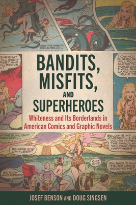 Bandits, Misfits, and Superheroes: Whiteness and Its Borderlands in American Comics and Graphic Novels