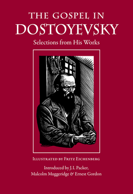 The Gospel in Dostoyevsky: Selections from His Works (Gospel in Great Writers) Cover Image