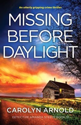 Missing Before Daylight: An utterly gripping crime thriller (Detective Amanda Steele #10)