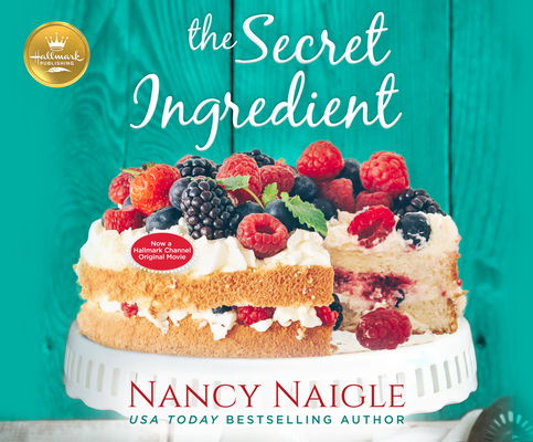 The Secret Ingredient: Now a Hallmark Channel Original Movie By Nancy Naigle, Karissa Vacker (Read by) Cover Image
