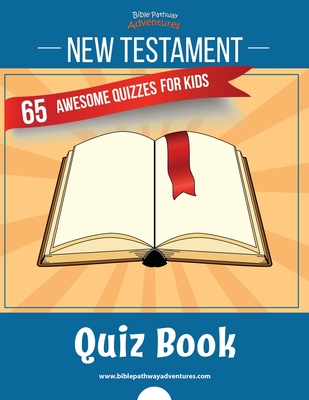 New Testament Quiz Book: 65 awesome quizzes for kids Cover Image