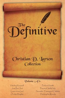 Christian D. Larson - The Definitive Collection - Volume 5 of 6 Cover Image