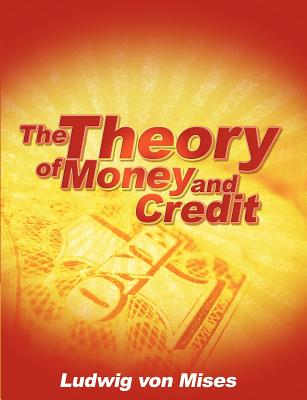 The Theory of Money and Credit By Ludwig Von Mises Cover Image