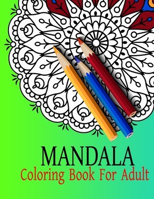 Adult Coloring Book: Stress Relieving Mandala Designs: Mandala