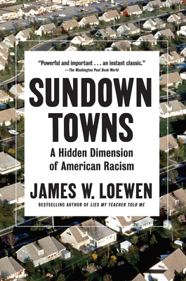 Sundown Towns: A Hidden Dimension of American Racism By James W. Loewen Cover Image