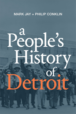 A People's History of Detroit By Mark Jay Cover Image