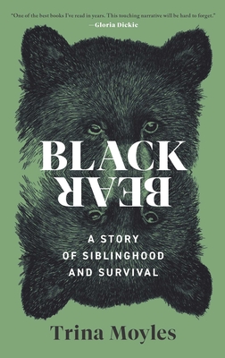Black Bear: A Story of Siblinghood and Survival By Trina Moyles Cover Image