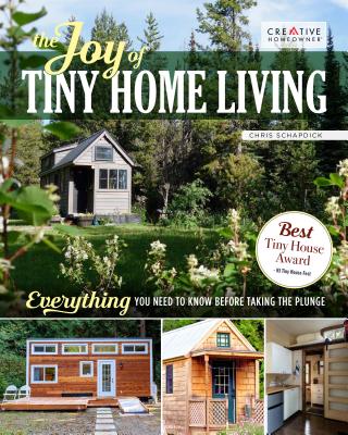 The Joy of Tiny House Living: Everything You Need to Know Before Taking the Plunge Cover Image