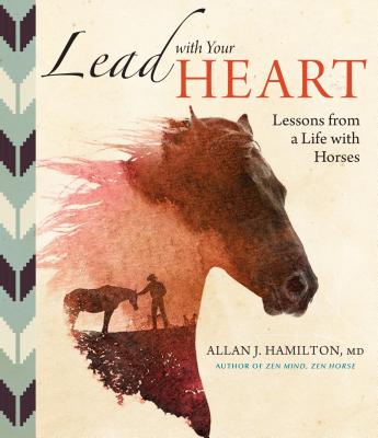 Lead with Your Heart . . . Lessons from a Life with Horses Cover Image