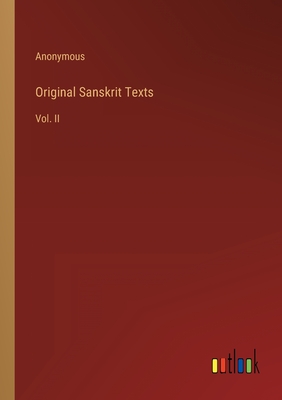 Original Sanskrit Texts: Vol. II Cover Image