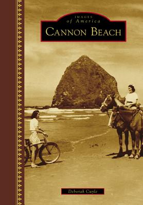 Cannon Beach (Images of America) By Deborah Cuyle Cover Image