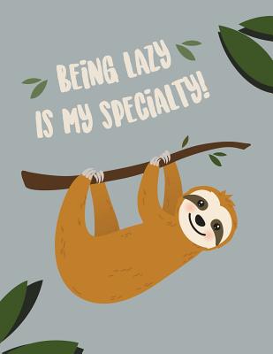 Being lazy is my specialty: Notebook for men and women, boys and girls ★ School supplies ★ Personal diary ★ Office notes 8.5 x 1 Cover Image