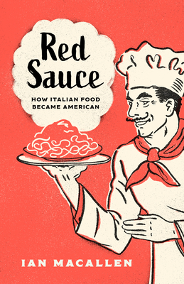 Red Sauce: How Italian Food Became American Cover Image