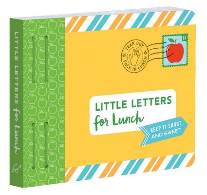 Little Letters for Lunch: Keep it short and sweet. (Letters to) By Lea Redmond Cover Image