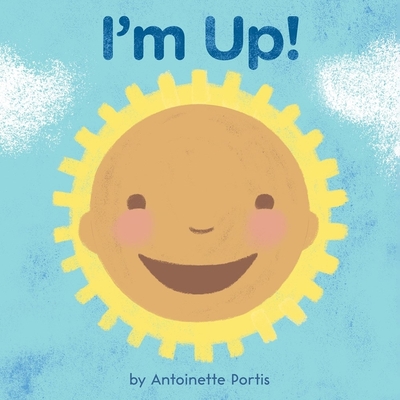 I'm Up! By Antoinette Portis, Antoinette Portis (Illustrator) Cover Image