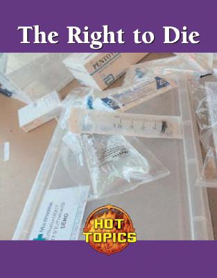 The Right to Die (Hot Topics) By Anne Wallace Sharp, Robert Taylor Cover Image
